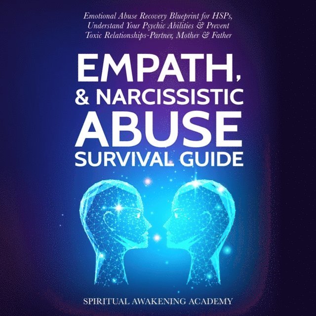 Spiritual Awakening Academy - Empath & Narcissistic Abuse Survival Guide, E-bok