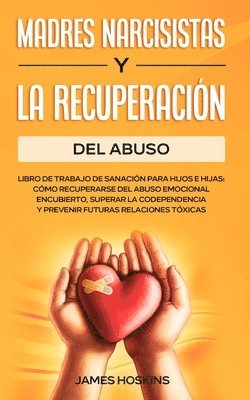 James Hoskins - Madres Narcisistas Y La Recuperación Del Abuso, Häftad