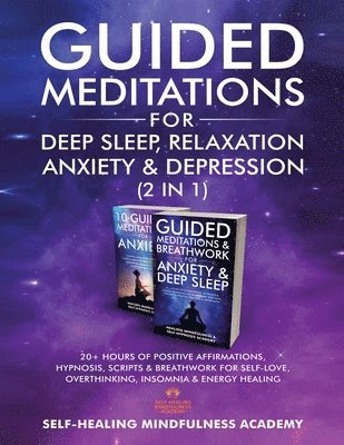 Self-Healing Mindfulness Academy - Guided Meditations For Deep Sleep, Relaxation, Anxiety & Depression (2 in 1), Häftad