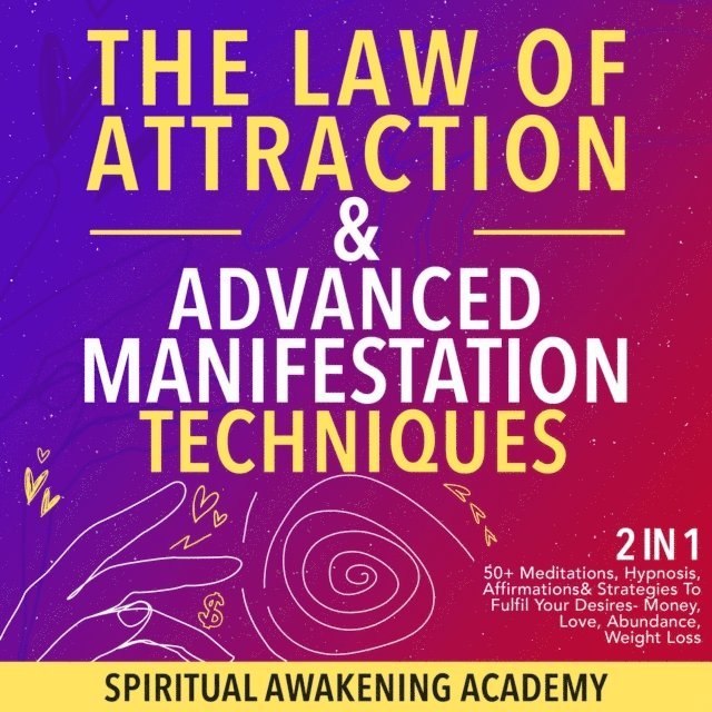 Spiritual Awakening Academy - Law Of Attraction & Advanced Manifestation Techniques (2 in 1), E-bok