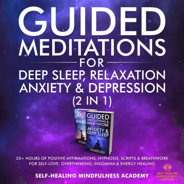 Self-Healing Mindfulness Academy - Guided Meditations For Deep Sleep, Relaxation, Anxiety & Depression (2 in 1), E-bok