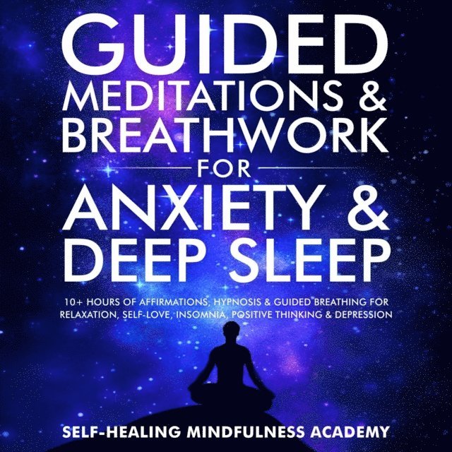 Self-Healing Mindfulness Academy - Guided Meditations & Breathwork For Anxiety & Deep Sleep, E-bok