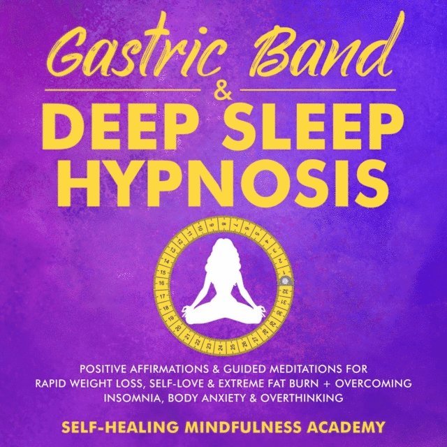 Self-Healing Mindfulness Academy - Gastric Band & Deep Sleep Hypnosis, E-bok