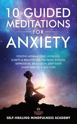 Self-Healing Mindfulness Academy - 10 Guided Meditations For Anxiety, Häftad