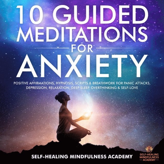 Self-Healing Mindfulness Academy - 10 Guided Meditations For Anxiety, E-bok
