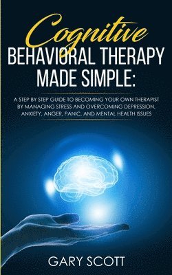 Gary Scott - Cognitive Behavioral Therapy Made Simple, Häftad. Tillgänglighet: Lägg i varukorg