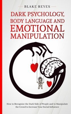 Blake Reyes - Dark Psychology, Body Language and Emotional Manipulation, Häftad. Tillgänglighet: Lägg i varukorg