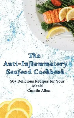 Camila Allen - Anti-Inflammatory Seafood Cookbook, Inbunden. Tillgänglighet: Lägg i varukorg