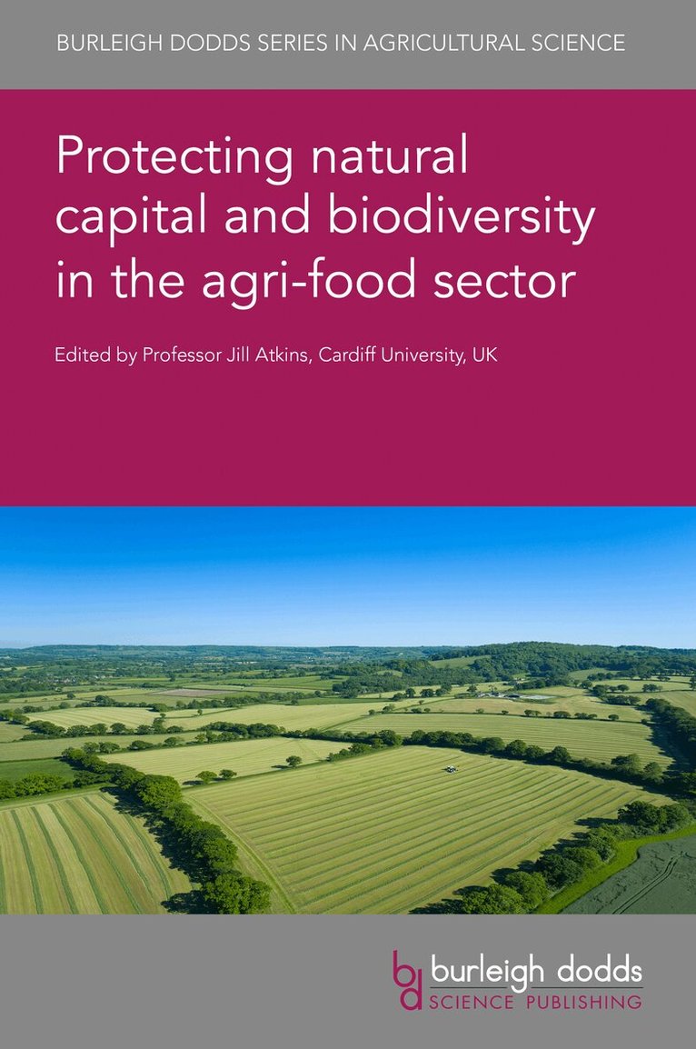Prof Jill (Cardiff University) Atkins - Protecting Natural Capital and Biodiversity in the Agri-Food Sector, Inbunden