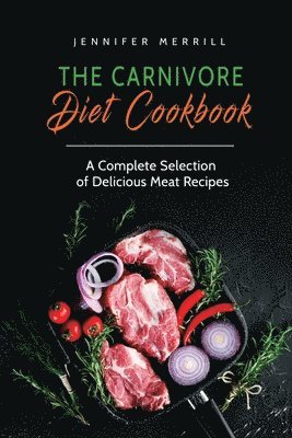 Jennifer Merrill - Carnivore Diet Cookbook, Häftad