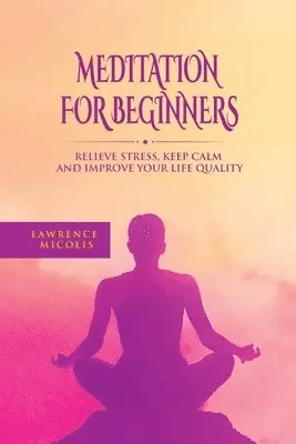 Lawrence Micolis - Meditation For Beginners, Häftad. Tillgänglighet: Tillfälligt slut