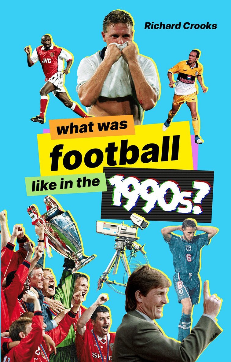 Richard Crooks - What Was Football Like in the 1990s?, Häftad. Tillgänglighet: Lägg i varukorg