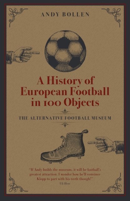Andy Bollen - History of European Football in 100 Objects, E-bok