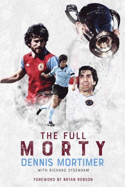 Dennis Mortimer - Full Morty, E-bok