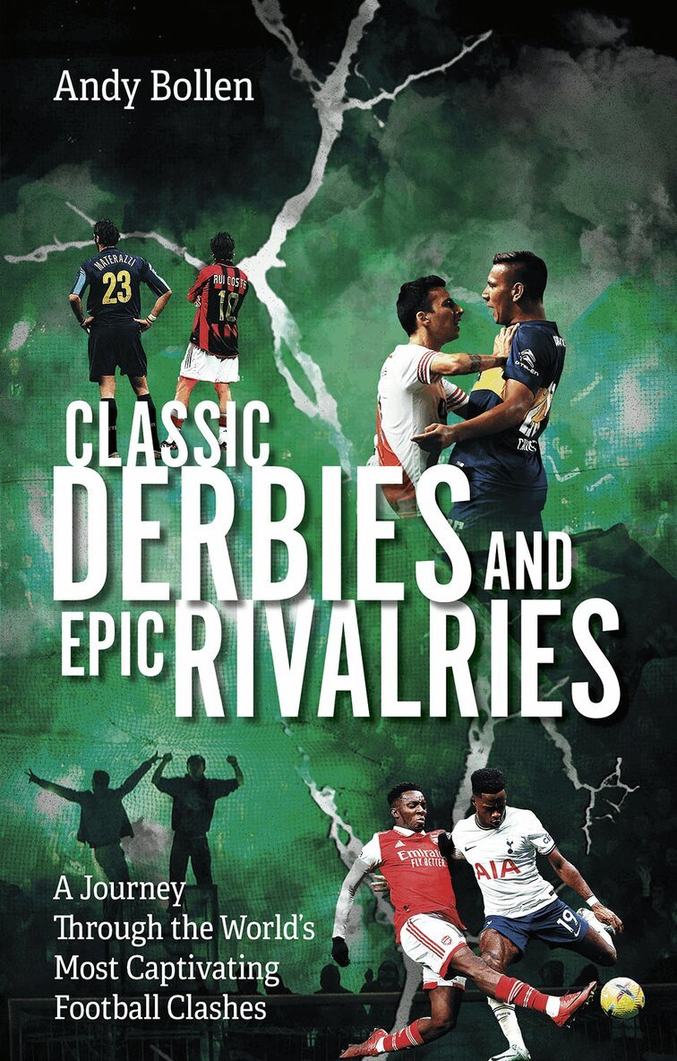 Andy Bollen - Classic Derbies and Epic Rivalries, Häftad