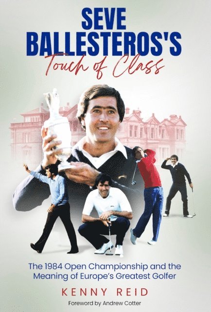 Kenny Reid - Seve Ballesteros's Touch of Class, E-bok. Tillgänglighet: Lägg i varukorg