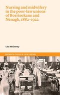Nurses and Mid-Wives in Borrisokane and Nenagh poor law unions, 18821922