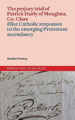 Brendan Twomey - perjury trial of Patrick Hurly of Moughna, Co. Clare, Häftad