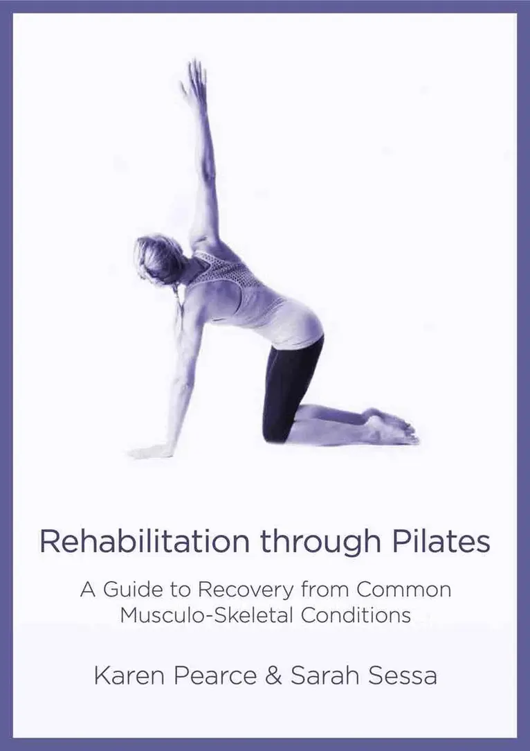 Karen Pearce, Sarah Sessa - Rehabilitation Through Pilates, Häftad. Tillgänglighet: Lägg i varukorg
