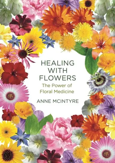 Anne McIntyre - Healing with Flowers, E-bok