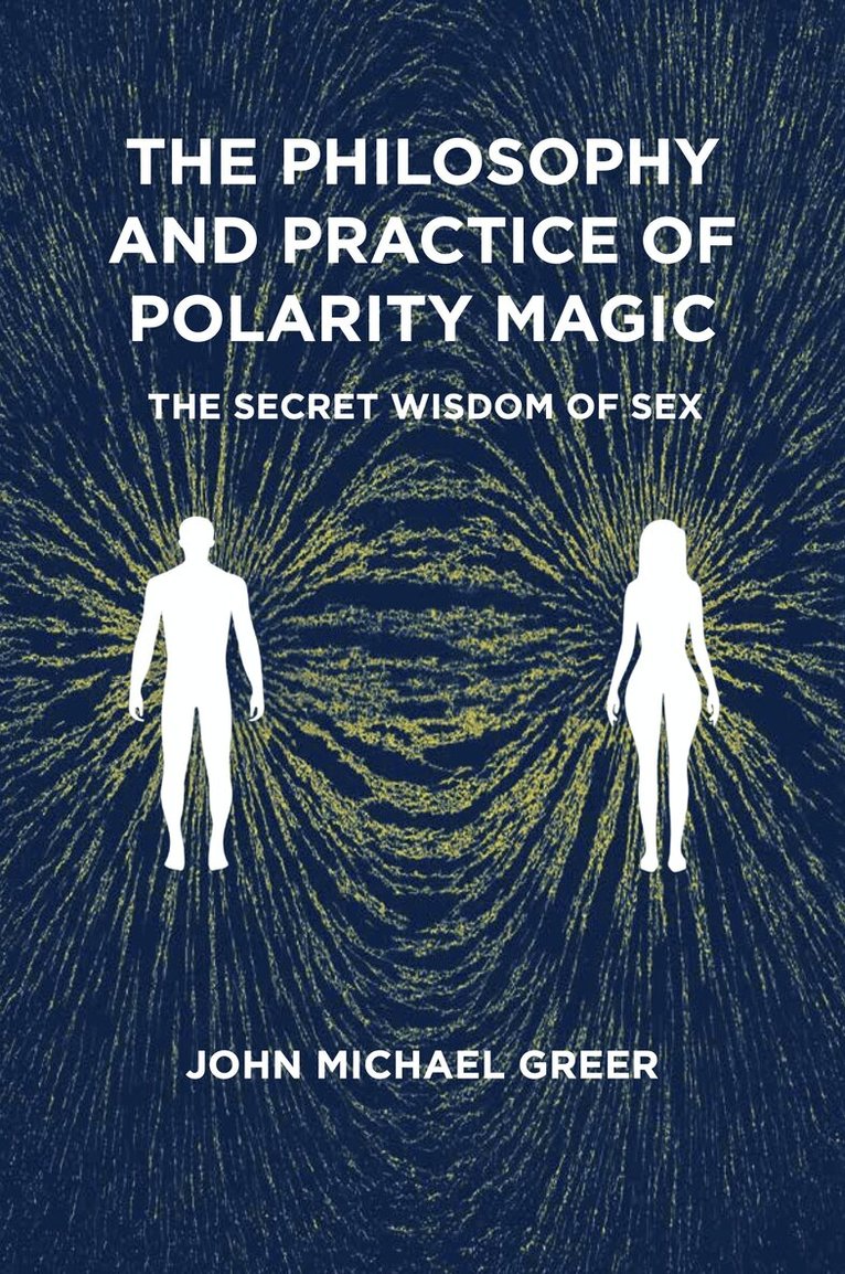 John Michael Greer - Philosophy and Practice of Polarity Magic, Häftad