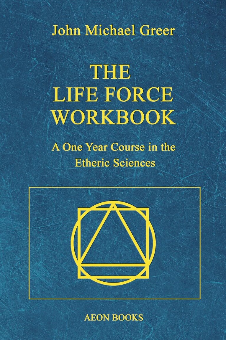 John Michael Greer - Life Force Workbook, Inbunden