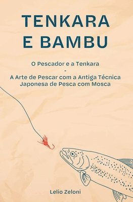 Lelio Zeloni - Tenkara e Bambu, Häftad. Tillgänglighet: Lägg i varukorg