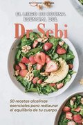 El libro de cocina esencial del Dr. Sebi