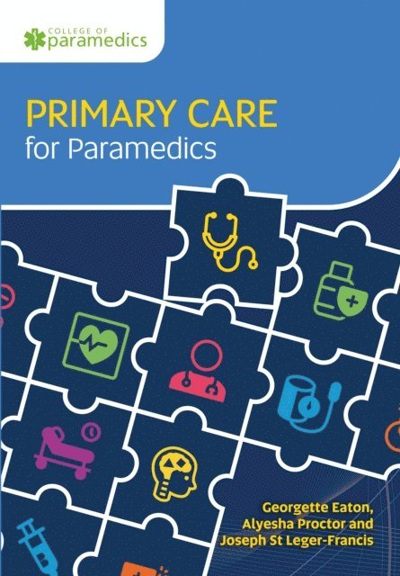 Joseph St Leger-Francis, Alyesha Proctor, Georgette Eaton - Primary Care for Paramedics, E-bok