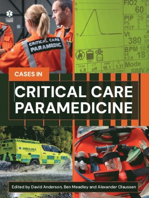 Alexander Olaussen, Ben Meadley, David Anderson - Critical Care Paramedicine: A Case-Based Approach, E-bok