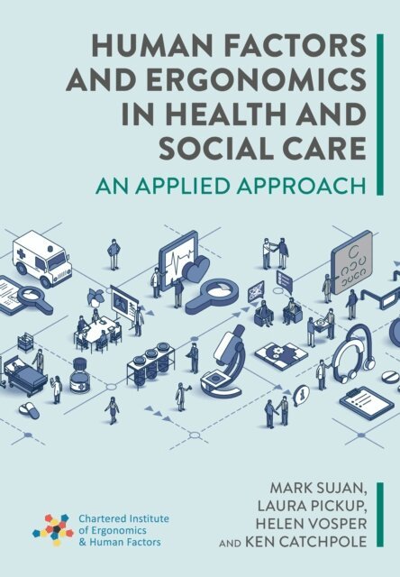 Ken Catchpole, Helen Vosper, Laura Pickup, Mark Sujan - Human Factors and Ergonomics in Health and Social Care, E-bok