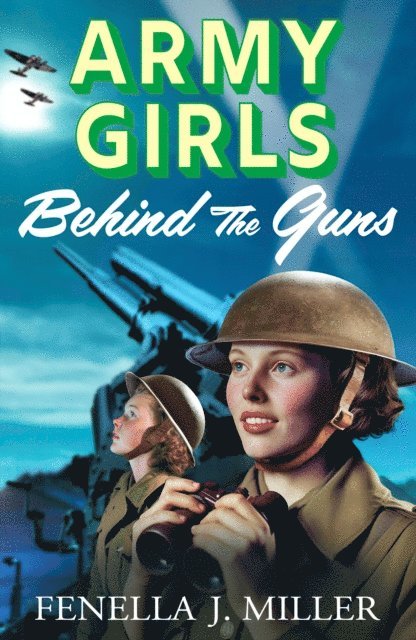 Fenella J Miller - Army Girls: Behind the Guns, E-bok