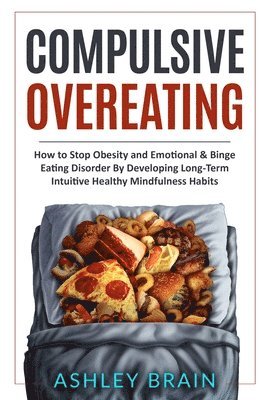 Ashley Brain - Compulsive Overeating, Häftad