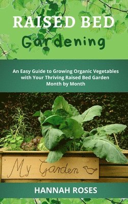 Hannah Roses - Raised Bed Gardening, Inbunden