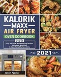 Kalorik Maxx Air Fryer Oven Cookbook 2021
