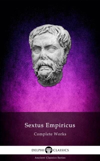 Sextus Empiricus, Sextus Empiricus - Delphi Complete Works of Sextus Empiricus Illustrated, E-bok