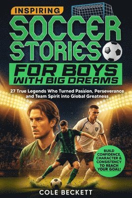 Cole Beckett - Inspiring Soccer Stories for Boys with Big Dreams, Häftad