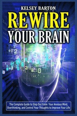 Kelsey Barton - Rewire Your Brain, Häftad
