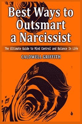Caldwell Griffith - Best Ways to Outsmart a Narcissist, Häftad