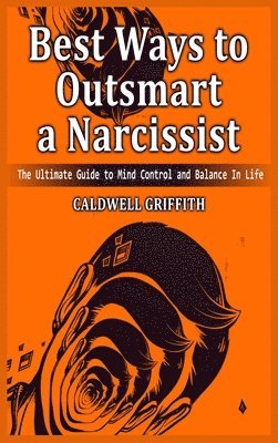 Caldwell Griffith - Best Ways to Outsmart a Narcissist, Inbunden