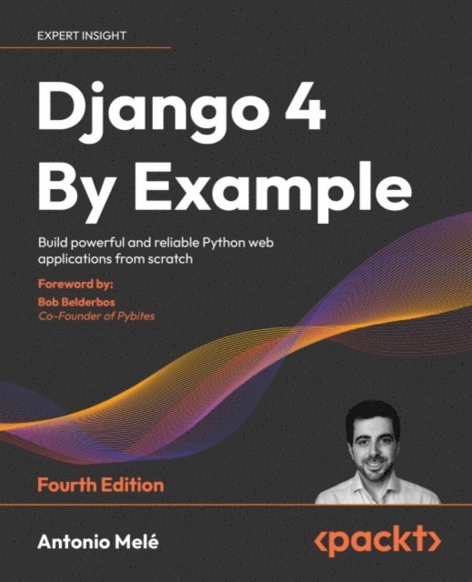 Antonio Mele - Django 4 By Example, E-bok