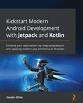 Kickstart Modern Android Development with Jetpack and Kotlin