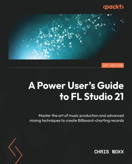 Chris Noxx - Power User's Guide to FL Studio 21, E-bok. Tillgänglighet: Lägg i varukorg