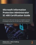 Microsoft Information Protection Administrator SC-400 Certification Guide