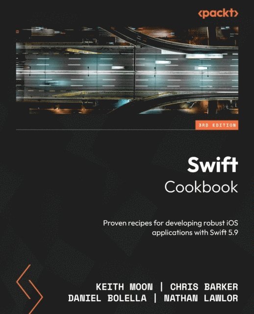 Nathan Lawlor, Daniel Bolella, Chris Barker, Keith Moon - Swift Cookbook, E-bok