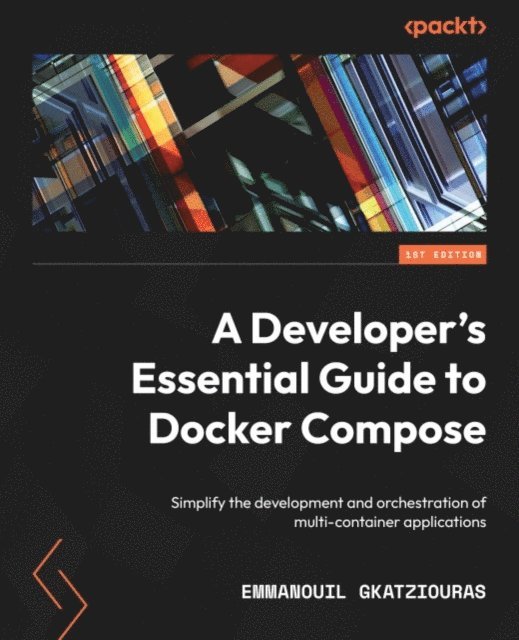 Emmanouil Gkatziouras - Developer's Essential Guide to Docker Compose, E-bok