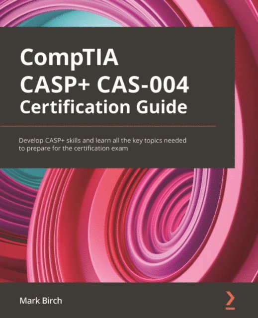 Mark Birch - CompTIA CASP+ CAS-004 Certification Guide, E-bok