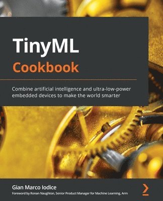 TinyML Cookbook av Gian Marco Iodice