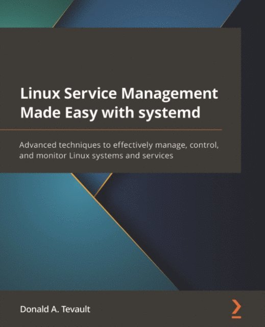 Donald A. Tevault - Linux Service Management Made Easy with systemd, E-bok