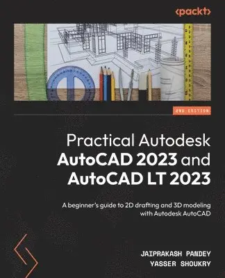Jaiprakash Pandey, Yasser Shoukry - Practical Autodesk AutoCAD 2023 and AutoCAD LT 2023, Häftad. Tillgänglighet: Lägg i varukorg